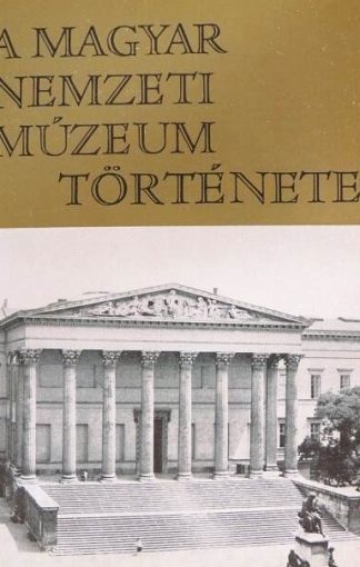 A Magyar Nemzeti Múzeum története