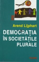 Arend Lijphart - Democratia in societatile plurale