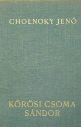 Cholnoky Jenő Dr. - Kőrösi Csoma Sándor