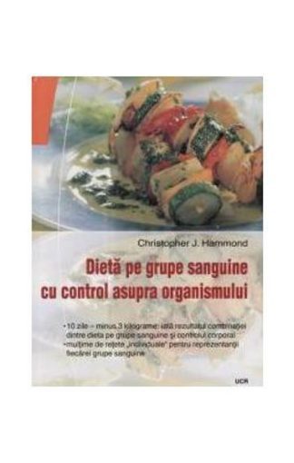 Christopher J Hammond - Dieta pe grupe sanguine cu control asupra organismului