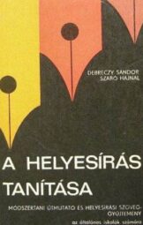 Debreczy Sándor - Szabó Hajnal - A helyesirás tanítása