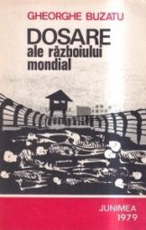 Gheorghe Buzatu - Dosare ale razboiului mondial
