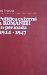 Ion Enescu - Politica externă a României în perioada 1944-1947