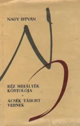 Nagy István - Réz Mihályék kóstolója - Ácsék tábort vernek
