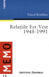Pascal Boniface - Relatiile Est-Vest 1945-1991