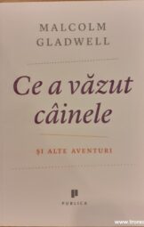 Malcolm Gladwll - Ce a vazut cainele