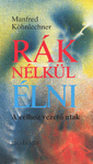Manfred Köhnlechner - Rák nélkül élni