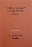 Nyikolaj Leszkov - A lepecsételt angyal