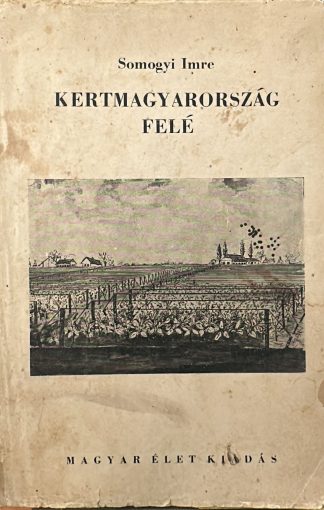 Somogyi Imre - Kertmagyarország felé