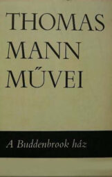 Thomas Mann - A Buddenbrook ház