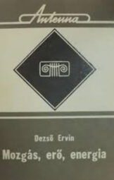 Dezső Ervin - Mozgás erő energia