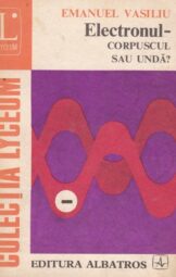 Emanuel Vasiliu - Electronul corpuscul sau unda?