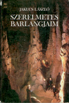 Jakucs László - Szerelmetes barlangjaim