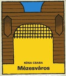 Kósa Csaba - Mézesváros