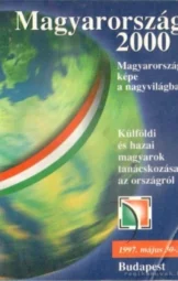 Magyarország 2000 - Magyarország képe a nagyvilágban - Külföldi és hazai magyarok tanácskozása az országról