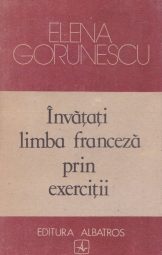 Elena Gorunescu - Invatati limba franceza prin exercitii