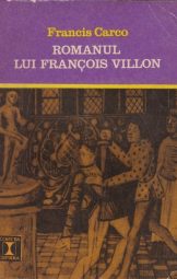 Francis Carco - Romanul Lui Francois Villon