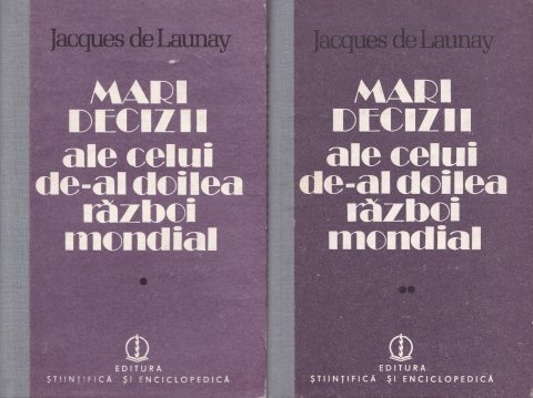 Jacques de Launay - Mari decizii ale celui de al doilea razboi mondial I-II