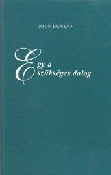 John Bunyan - Egy a szükséges dolog