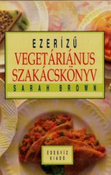 Sarah Brown - Vegetáriánus szakácskönyv