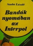 Szabó László - Bandák nyomában az Interpol
