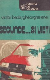 Victor Beda - Gheorghe Ene - Secunde si vieti