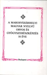 Dr. Bakos János - A Marosvásárhelyi magyar nyelvű orvos és gyógyszerészképzés 50 éve
