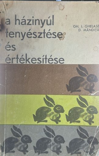 Gh I Ghelase D Mandita - A házinyúl tenyésztése és értékesítése