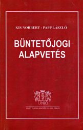 Kis Norbert - Papp László - Büntetőjogi alapvetés