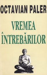Octavian Paler - Vremea intrebarilor
