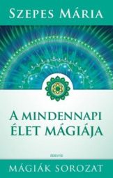 Szepes Mária - A mindennapi élet mágiája