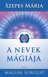 Szepes Mária - A nevek mágiája