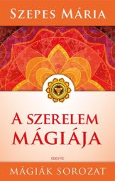 Szepes Mária - A szerelem mágiája