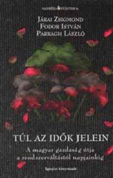 Járai Zsigmond-Fodor István-Parragh László - Túl az idők jelein
