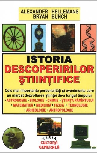Alexander Hellemans - Bryan Bunch - Istoria descoperirilor stiintifice