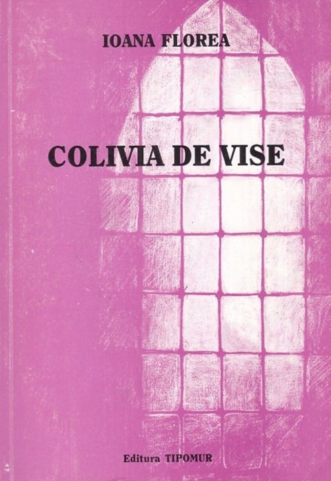 Ioana Florea - Colivia de vise