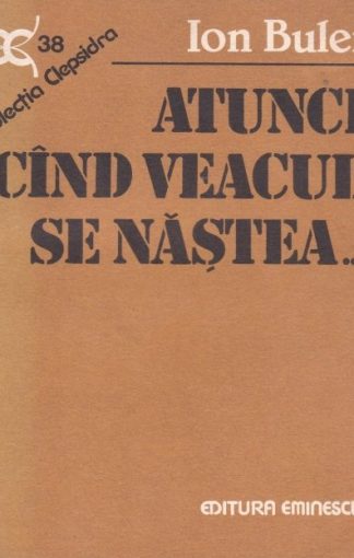 Ion Bulei - Atunci cind veaculse nastea