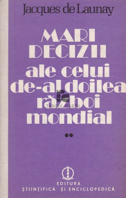Jacques de Launay - Mari decizii ale celui de al doilea razboi mondial vol 1-2