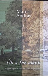 Marosi András - Út a fák alatt
