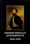 Szemere Bertalan - Leveleskönyve 1849-1865
