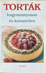 Torták - Hagyományosan és korszerűen