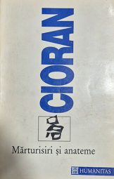 Emil Cioran - Marturisiri si anateme