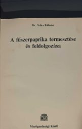 Szűcs Kálmán - A Fűszerpaprika Termesztése És Feldolgozása