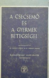 Balogh László - A Csecsemő És A Gyermek Betegségei