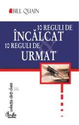 Bill Quain - 10 reguli de incalcat 10 reguli de urmat