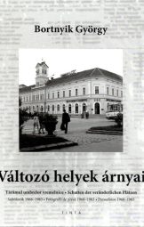 Bortnyik György - Változó Helyek Árnyai