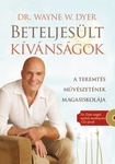 Dr Wayne W Dyer - Beteljesült kivánságok