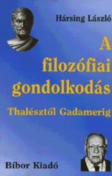 Hársing László - A Filozófiai Gondolkodás Thálésztől Gadamerig