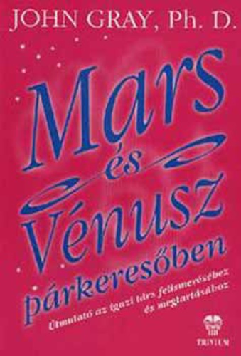 John Gray, Ph. D. - Mars És Vénusz Párkeresőben