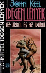 John Keel - Idegen Lények Az Űrből És Az Időből